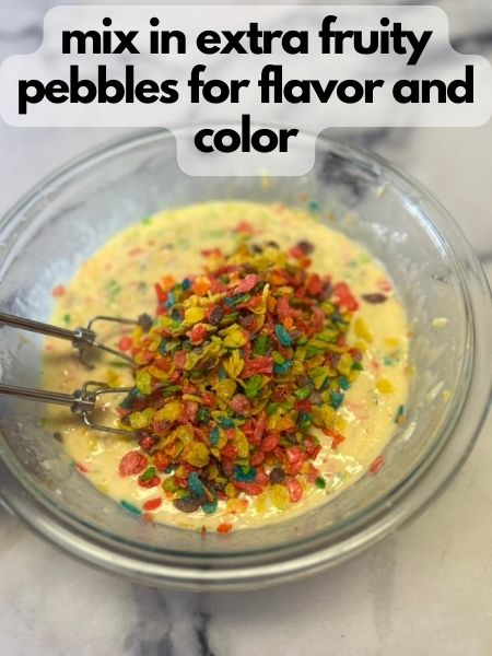 add extra fruity pebbles