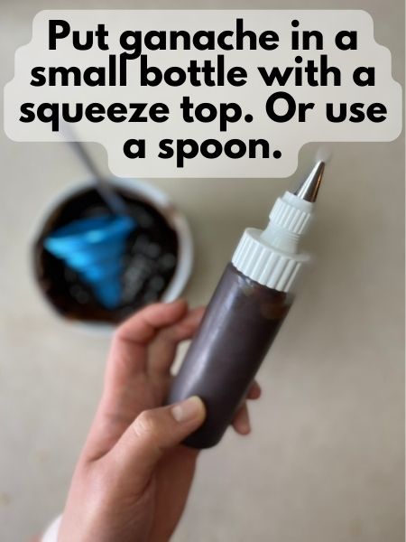 add ganache to a squeeze top bottle if you have one