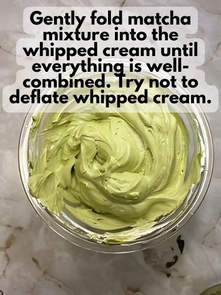 gently fold matcha mixture into whipped cream