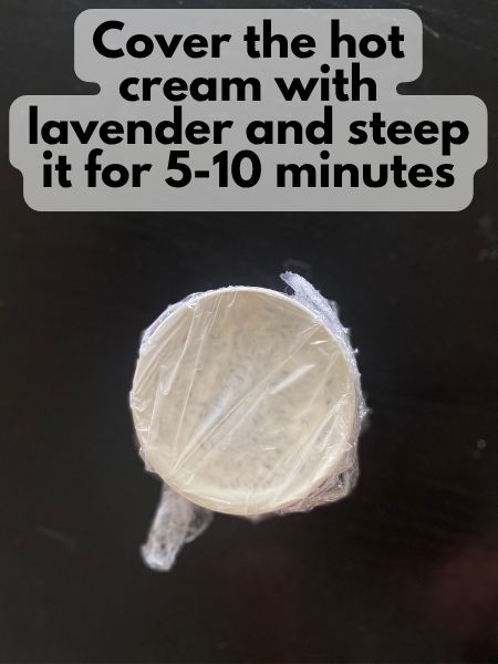 lavender and hot cream in a bowl covered with plastic wrap