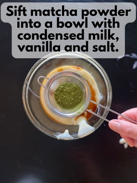 sifting matcha into sweetened condensed milk, vanilla and salt