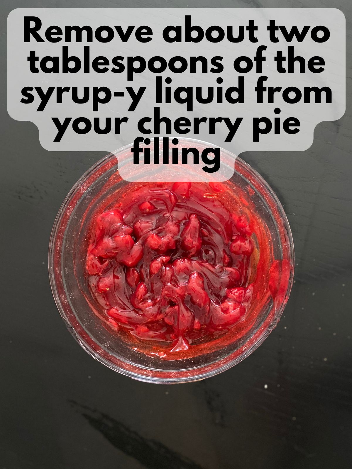 cherry pie filling with some of the syrup removed