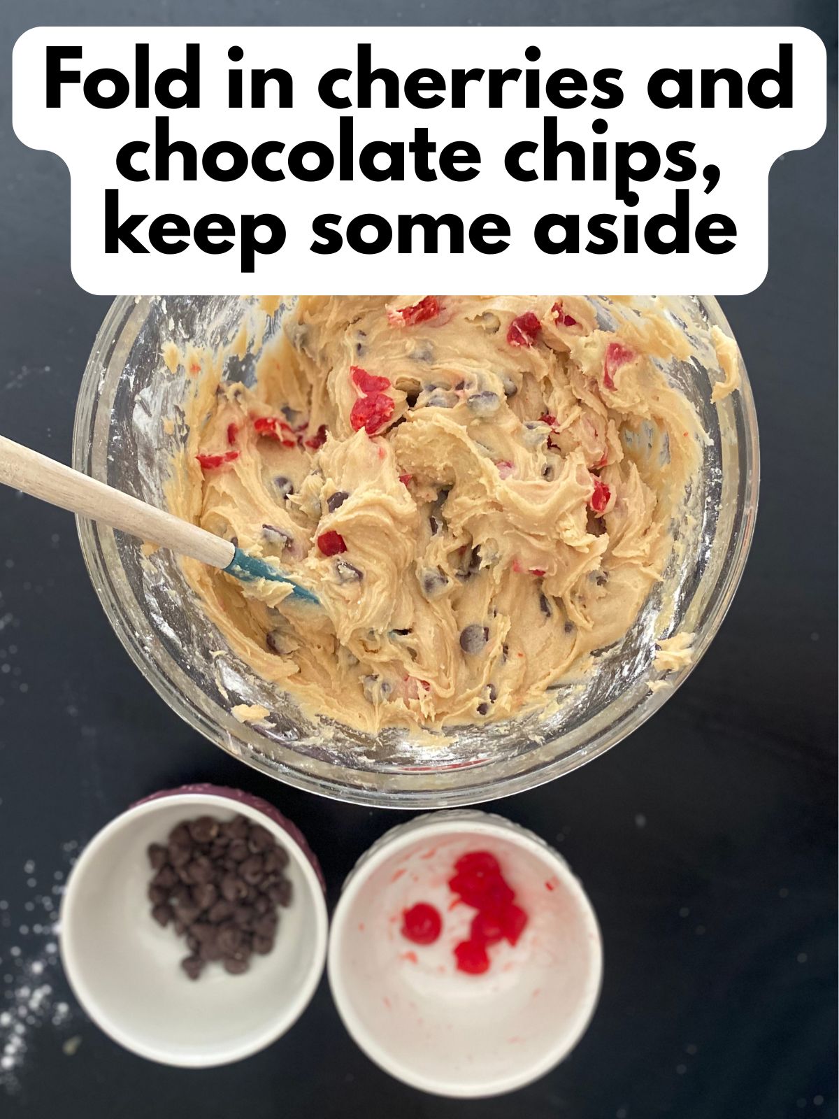 chocolate chips and cherries folded into the batter, some are kept aside