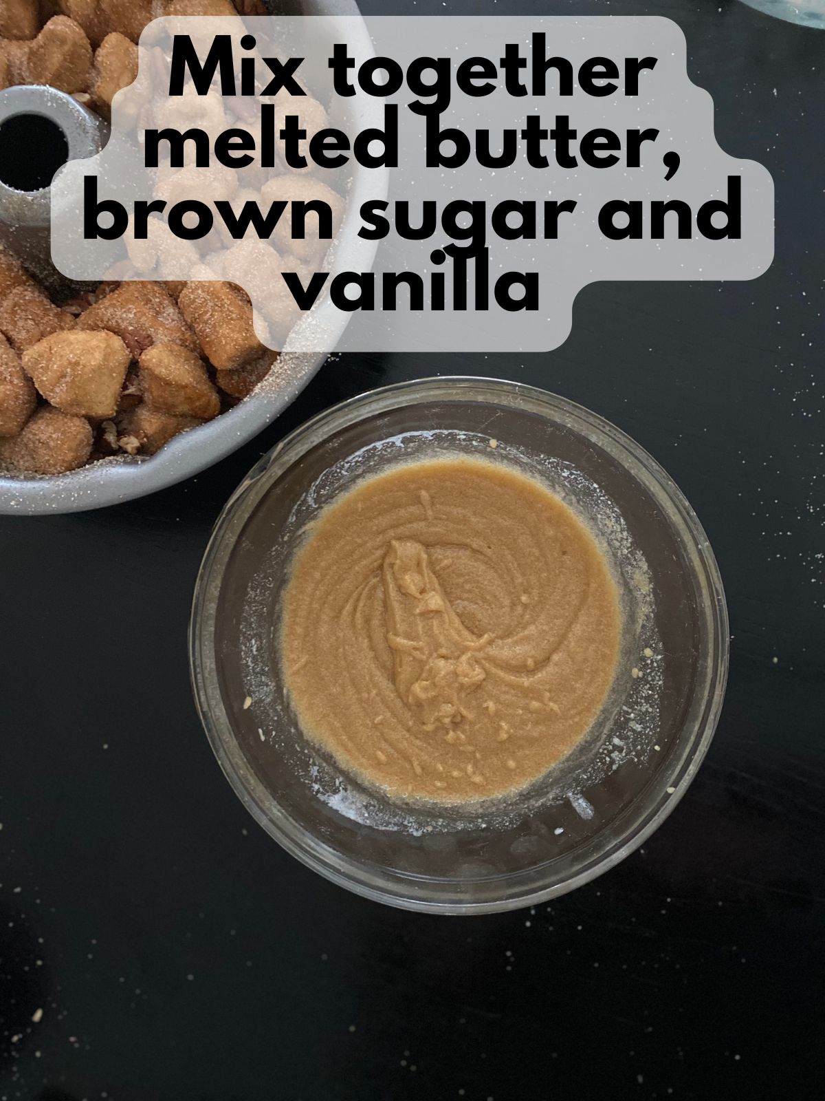 melted butter mixed with brown sugar and vanilla