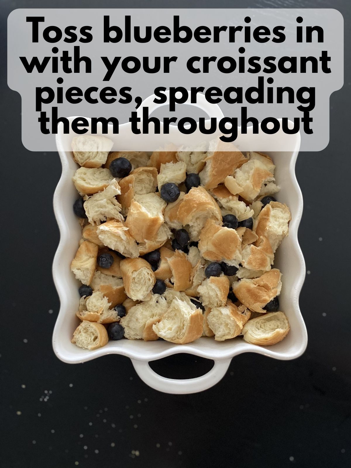 blueberries tossed in with croissant pieces