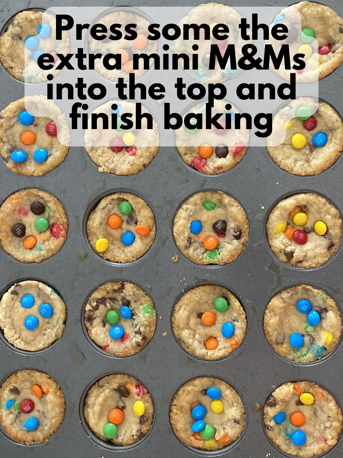 extra mini M&Ms pressed into the tops of par-baked cookie cups