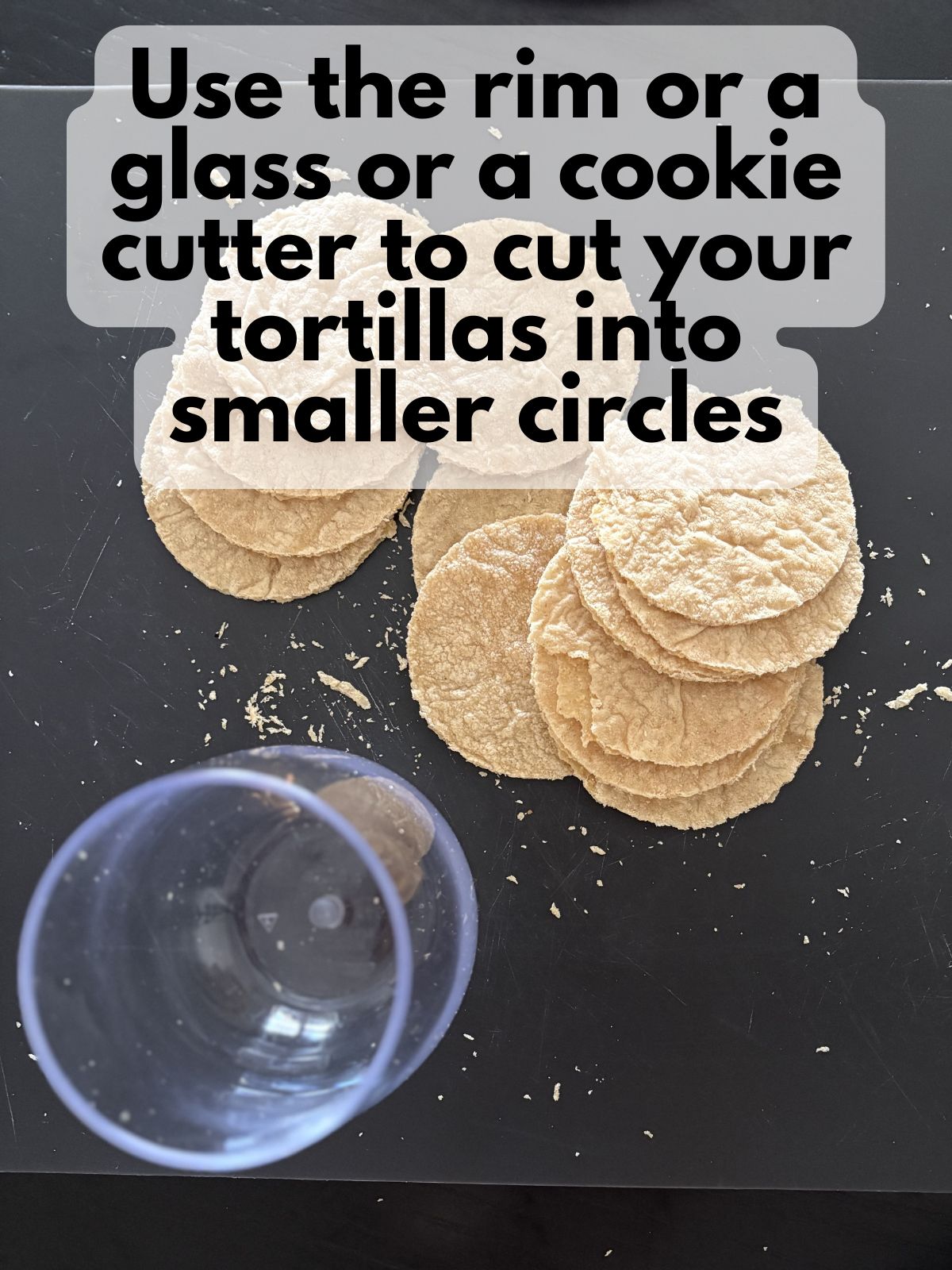corn tortillas cut into smaller circles