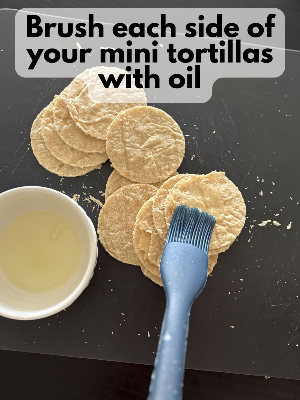 mini tortillas brushed with oil