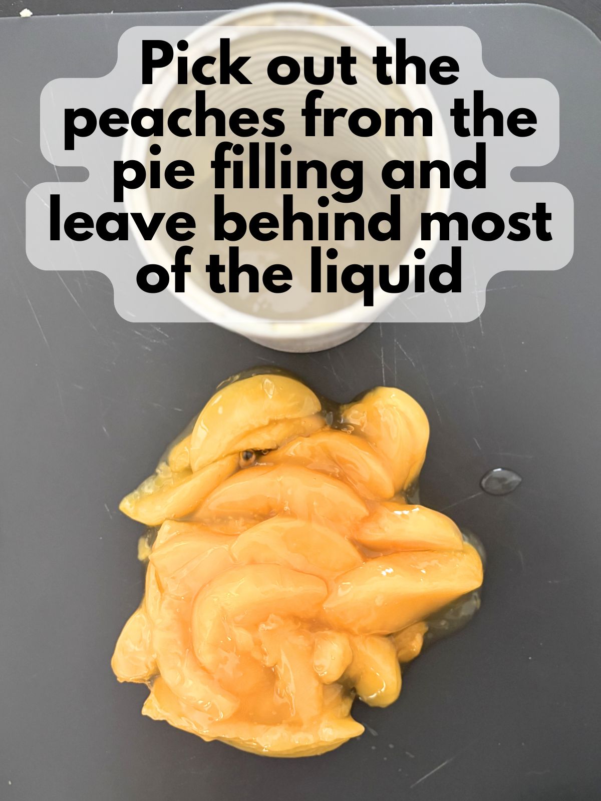 peached picked out of peach pie filling, liquid left behind