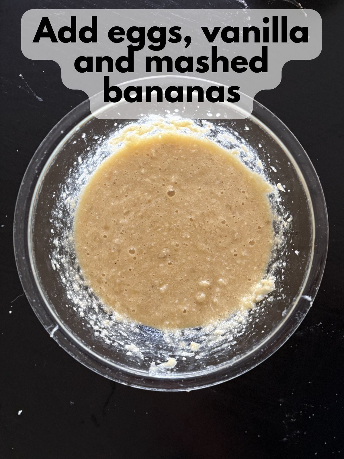 eggs, vanilla and mashed bananas added to creamed butter and sugar