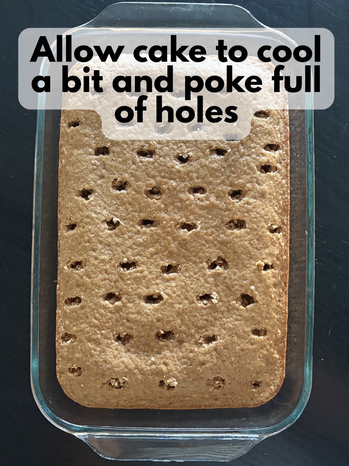 holes poked in baked cake