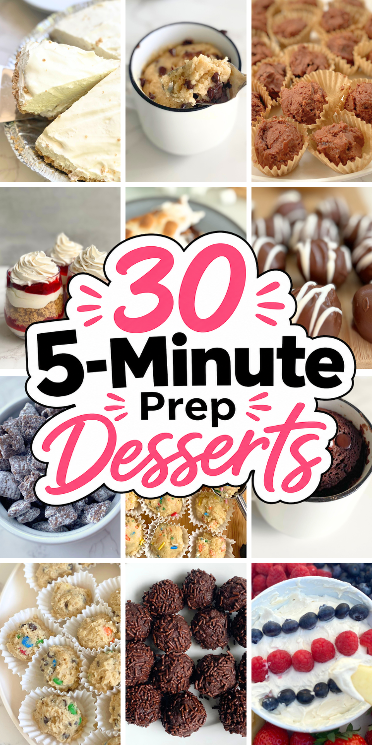 30 easy 5 minute desserts with quick, simple prep. No bake desserts, edible cookie dough, and mug cakes perfect for busy days and last minute treats.