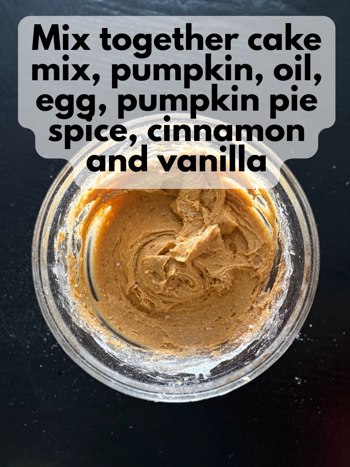 cake mix mixed with pumpkin, oil, eggs, pumpkin pie spice, cinnamon and vanilla